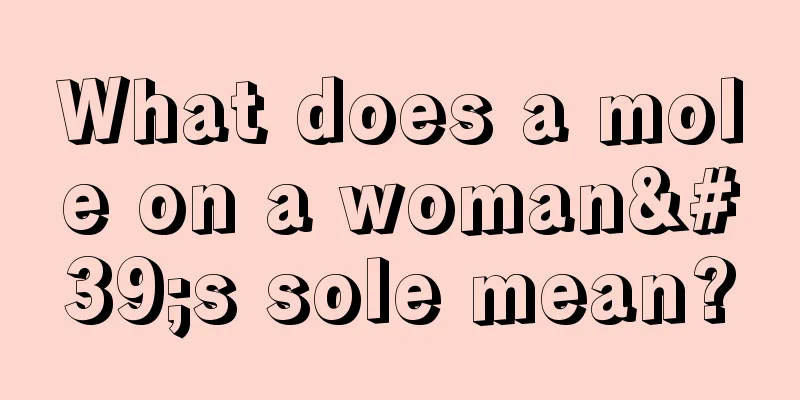 What does a mole on a woman's sole mean?