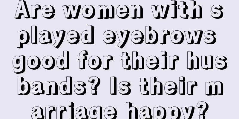 Are women with splayed eyebrows good for their husbands? Is their marriage happy?