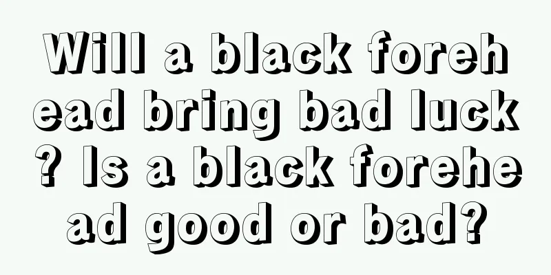 Will a black forehead bring bad luck? Is a black forehead good or bad?