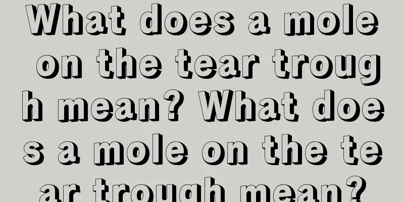 What does a mole on the tear trough mean? What does a mole on the tear trough mean?