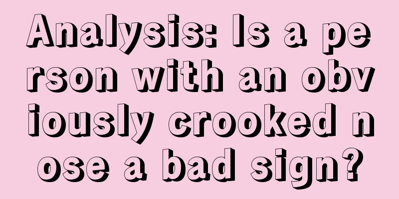 Analysis: Is a person with an obviously crooked nose a bad sign?