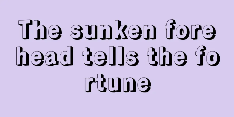 The sunken forehead tells the fortune