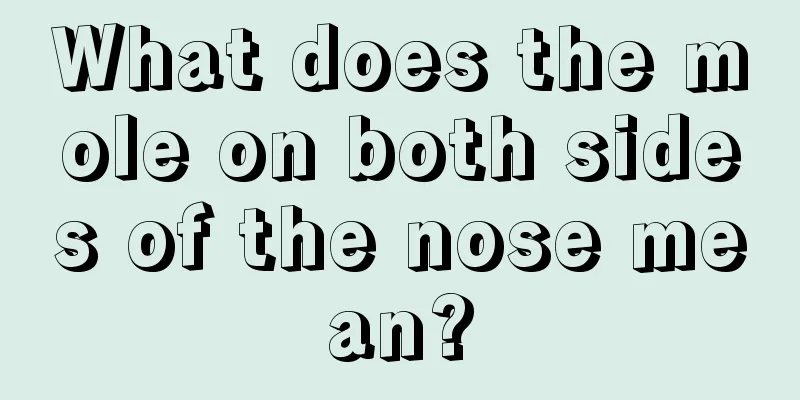 What does the mole on both sides of the nose mean?