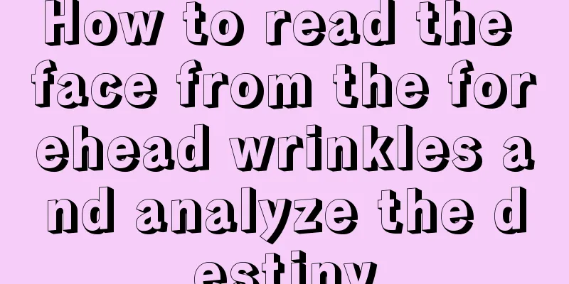 How to read the face from the forehead wrinkles and analyze the destiny