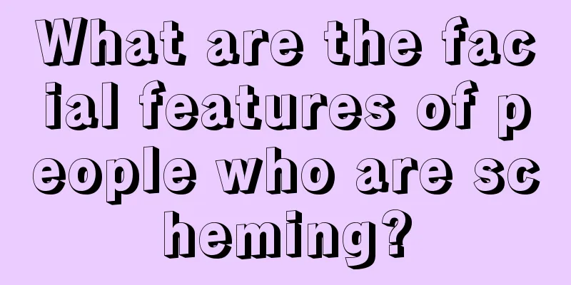 What are the facial features of people who are scheming?