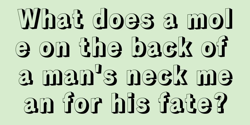What does a mole on the back of a man's neck mean for his fate?