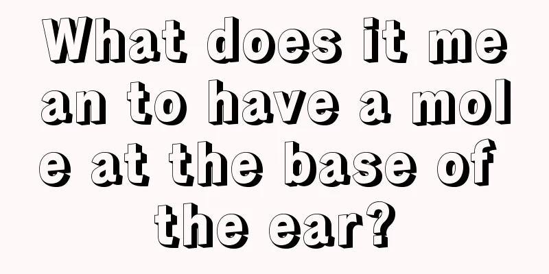 What does it mean to have a mole at the base of the ear?