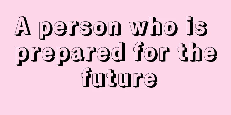 A person who is prepared for the future