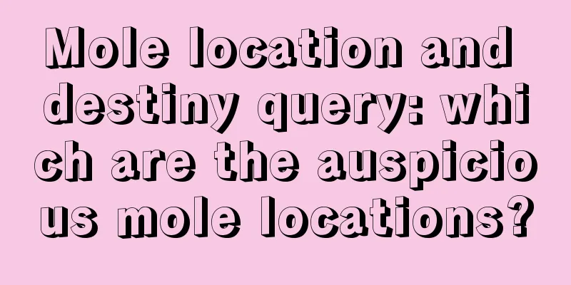 Mole location and destiny query: which are the auspicious mole locations?