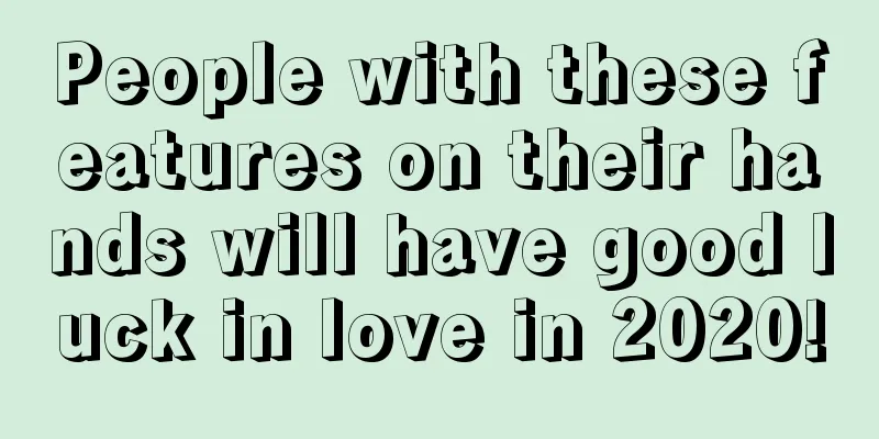 People with these features on their hands will have good luck in love in 2020!