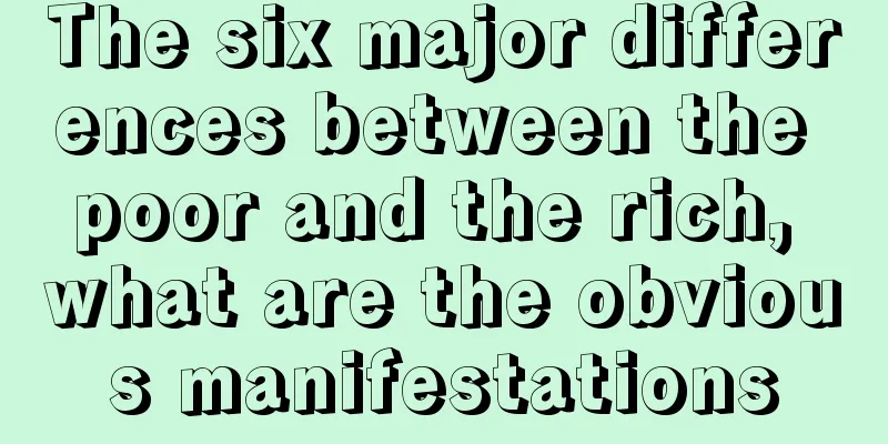The six major differences between the poor and the rich, what are the obvious manifestations