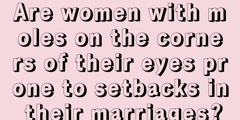 Are women with moles on the corners of their eyes prone to setbacks in their marriages?