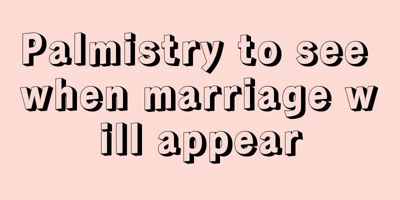 Palmistry to see when marriage will appear