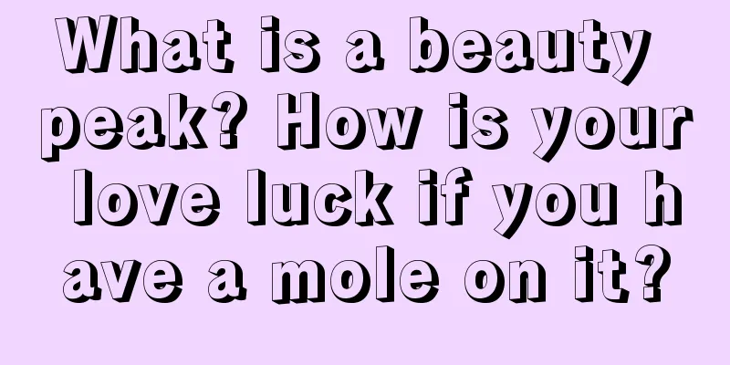 What is a beauty peak? How is your love luck if you have a mole on it?