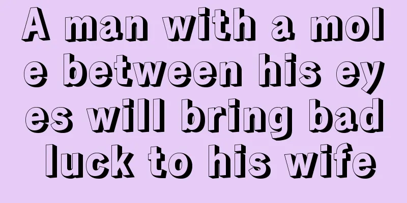 A man with a mole between his eyes will bring bad luck to his wife