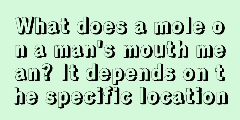What does a mole on a man's mouth mean? It depends on the specific location