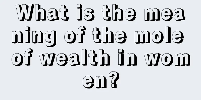 What is the meaning of the mole of wealth in women?