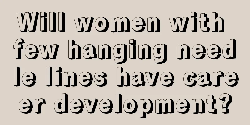 Will women with few hanging needle lines have career development?