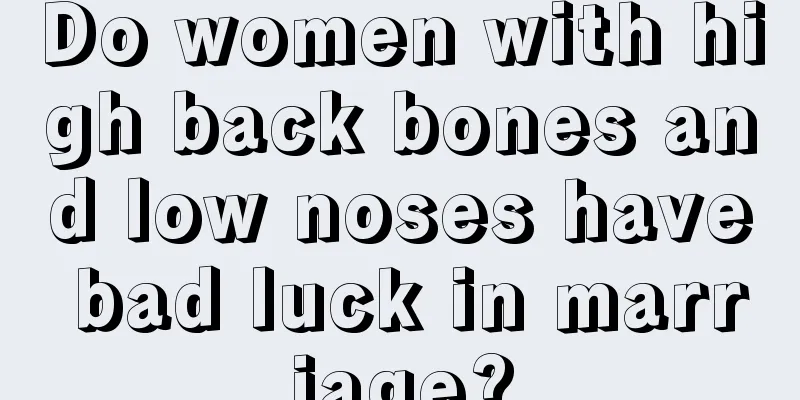 Do women with high back bones and low noses have bad luck in marriage?