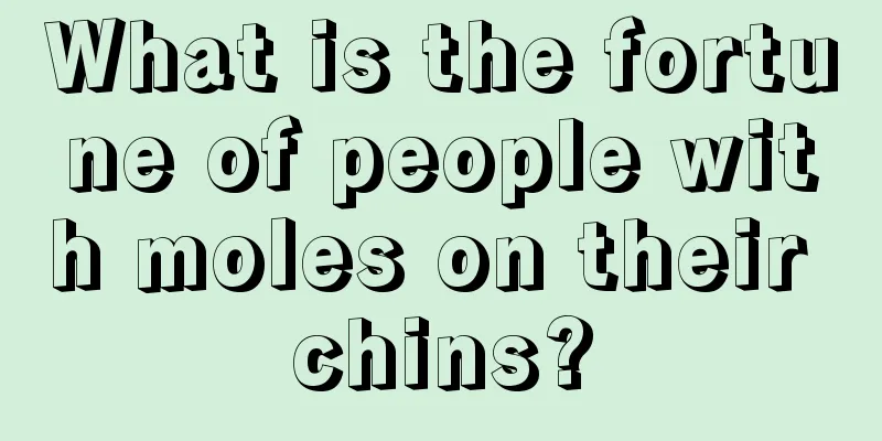 What is the fortune of people with moles on their chins?