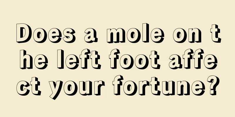 Does a mole on the left foot affect your fortune?