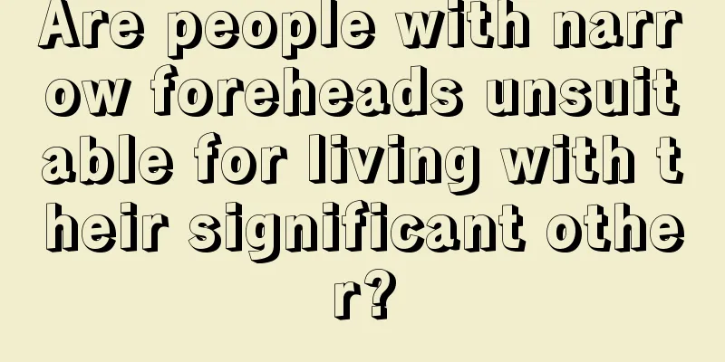 Are people with narrow foreheads unsuitable for living with their significant other?