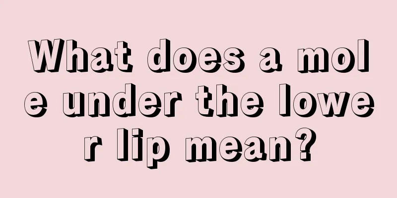 What does a mole under the lower lip mean?