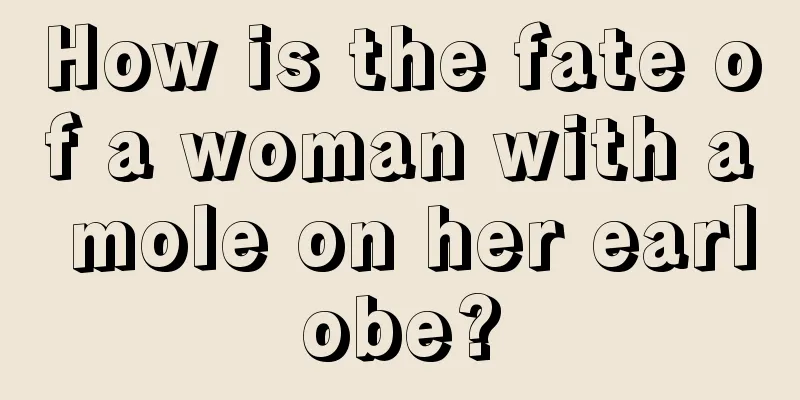 How is the fate of a woman with a mole on her earlobe?