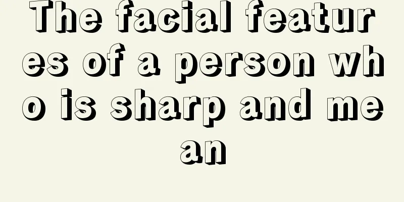 The facial features of a person who is sharp and mean