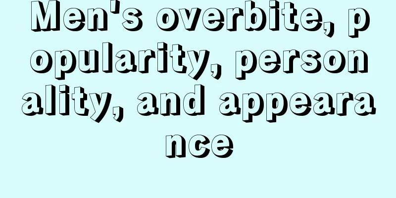 Men's overbite, popularity, personality, and appearance