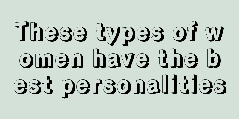 These types of women have the best personalities