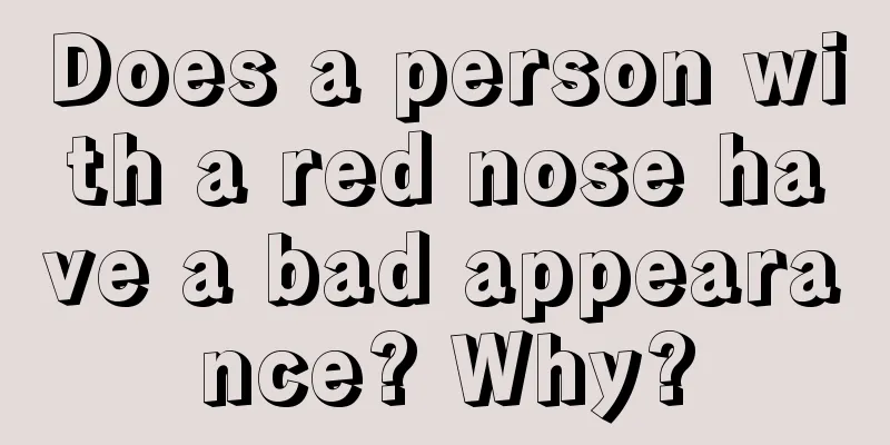 Does a person with a red nose have a bad appearance? Why?