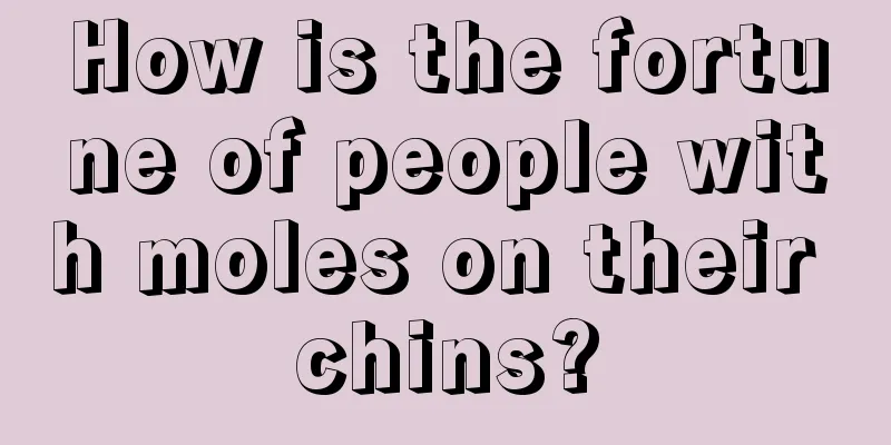 How is the fortune of people with moles on their chins?