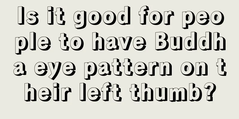 Is it good for people to have Buddha eye pattern on their left thumb?