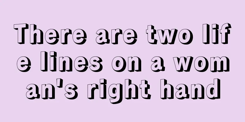 There are two life lines on a woman's right hand