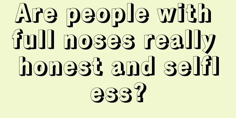 Are people with full noses really honest and selfless?