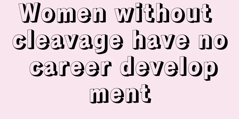 Women without cleavage have no career development