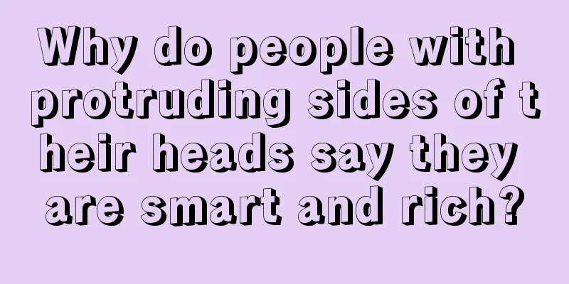 Why do people with protruding sides of their heads say they are smart and rich?