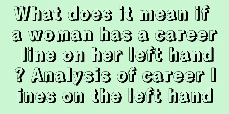 What does it mean if a woman has a career line on her left hand? Analysis of career lines on the left hand