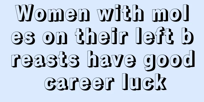 Women with moles on their left breasts have good career luck