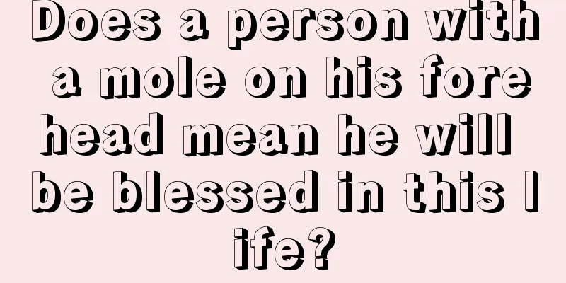 Does a person with a mole on his forehead mean he will be blessed in this life?
