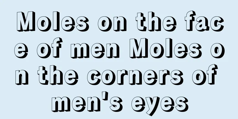 Moles on the face of men Moles on the corners of men's eyes