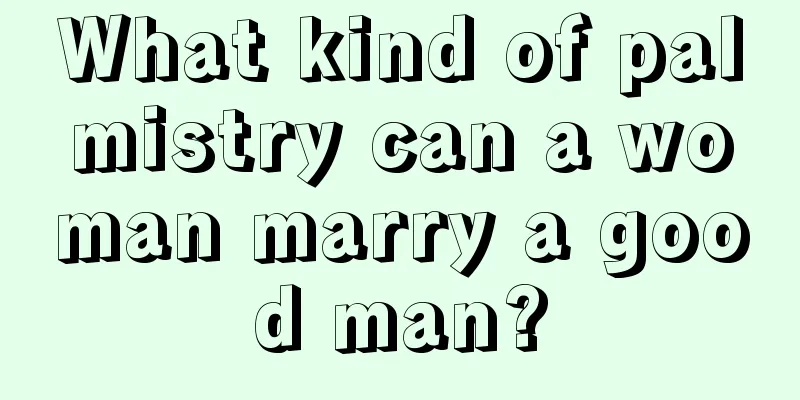 What kind of palmistry can a woman marry a good man?