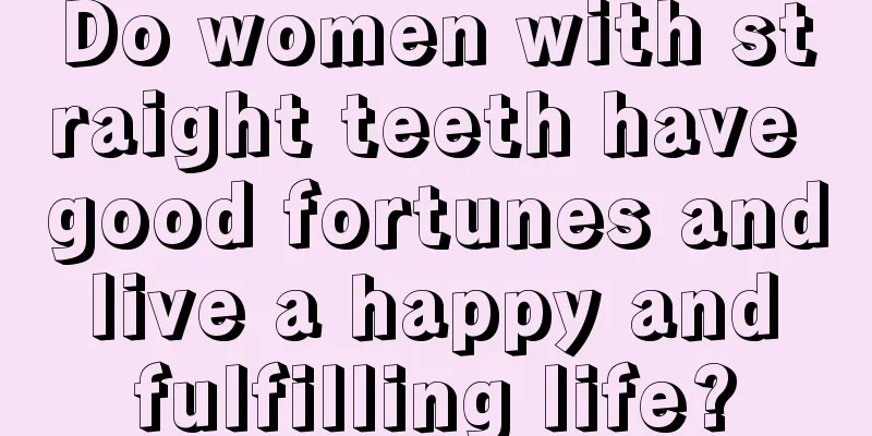Do women with straight teeth have good fortunes and live a happy and fulfilling life?