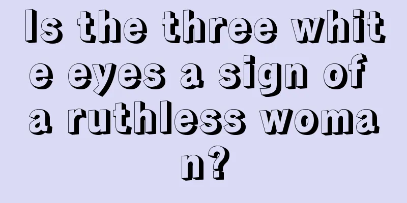 Is the three white eyes a sign of a ruthless woman?