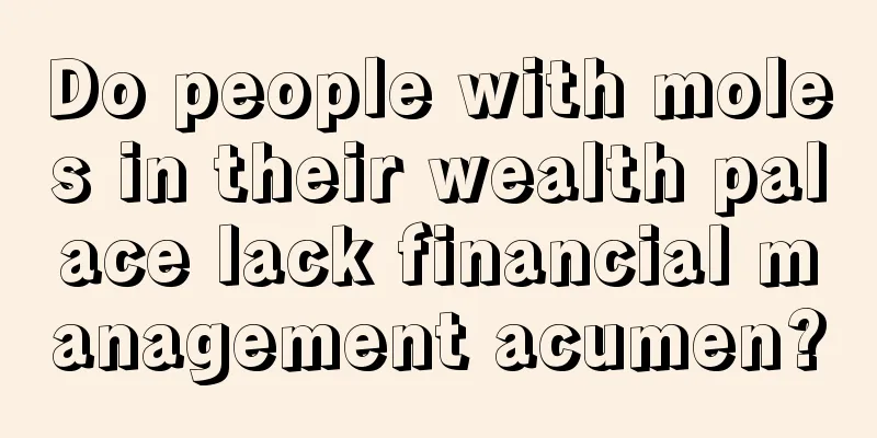 Do people with moles in their wealth palace lack financial management acumen?