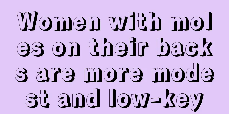Women with moles on their backs are more modest and low-key