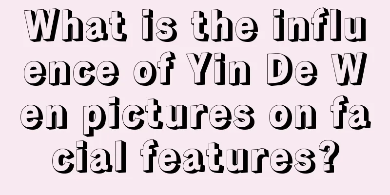 What is the influence of Yin De Wen pictures on facial features?
