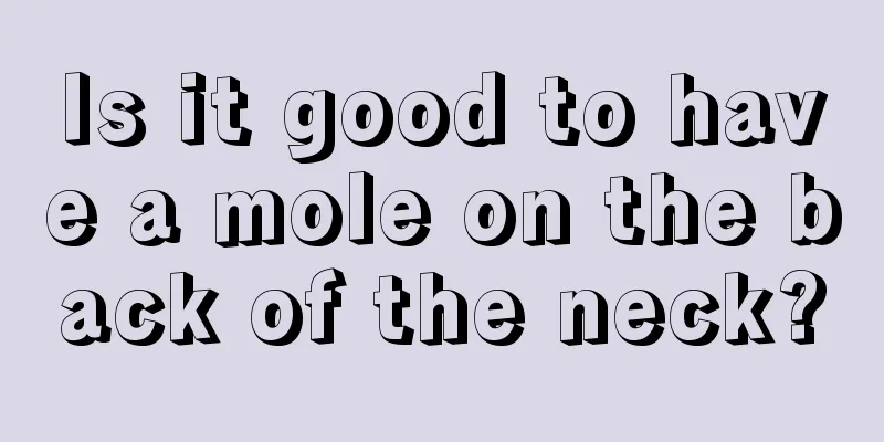 Is it good to have a mole on the back of the neck?