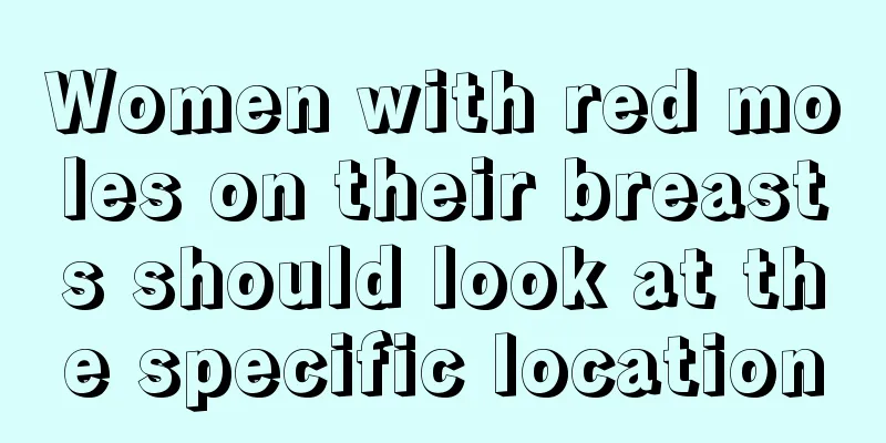 Women with red moles on their breasts should look at the specific location